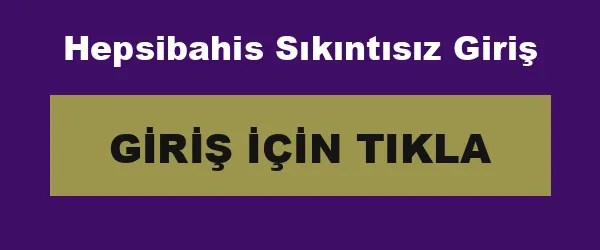 Hepsibahis Sıkıntısız Giriş infografik